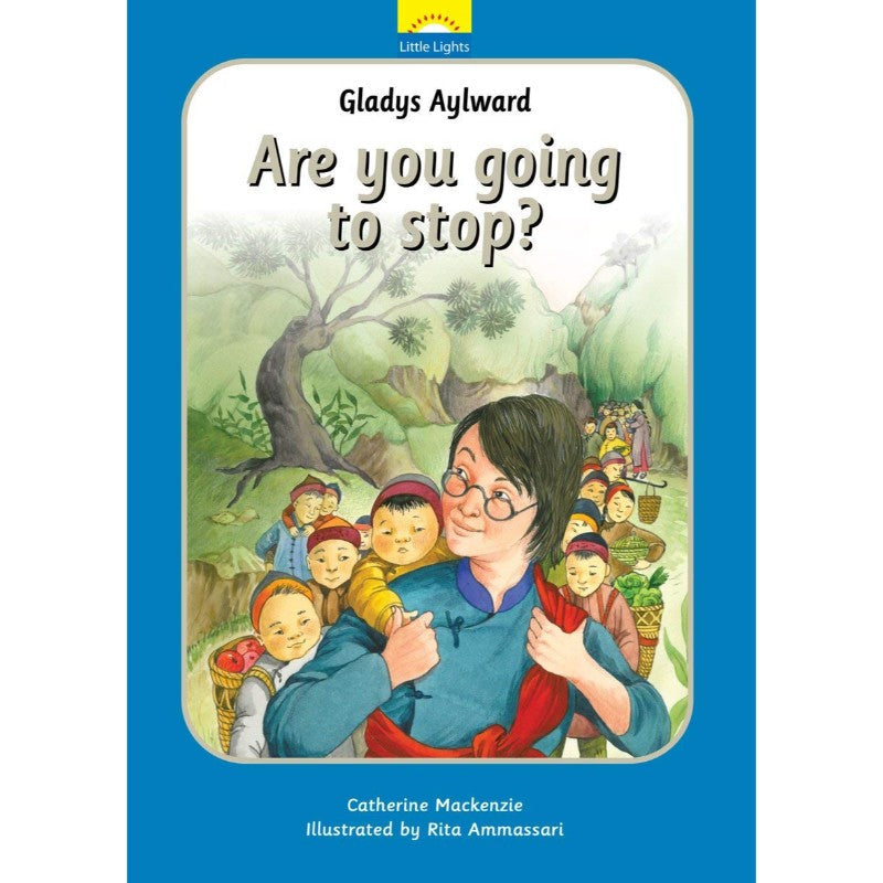 Gladys Aylward: Are You Going to Stop?, by Catherine MacKenzie