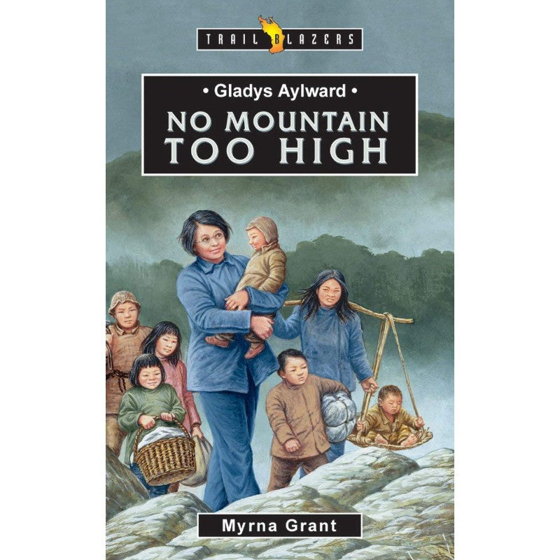 Gladys Aylward: No Mountain Too High, by Myrna Grant