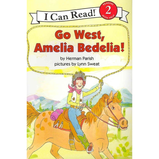 Go West, Amelia Bedelia!, by Herman Parish