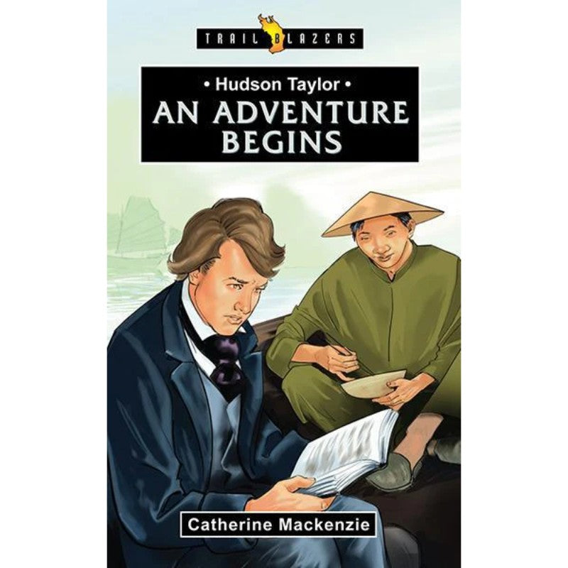 Hudson Taylor: An Adventure Begins, by Catherine MacKenzie