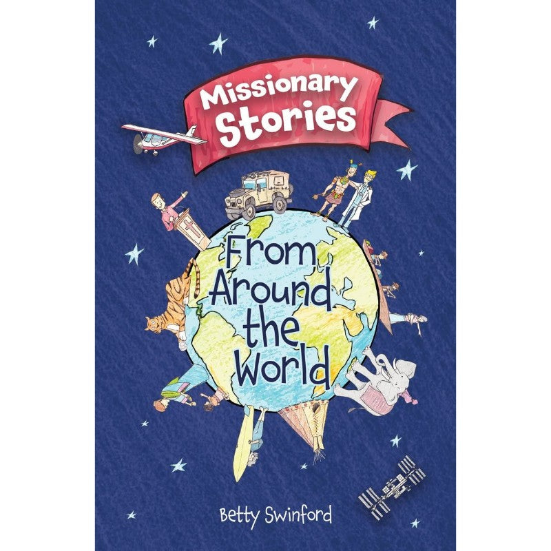 Missionary Stories from Around the World, by Betty Swinford