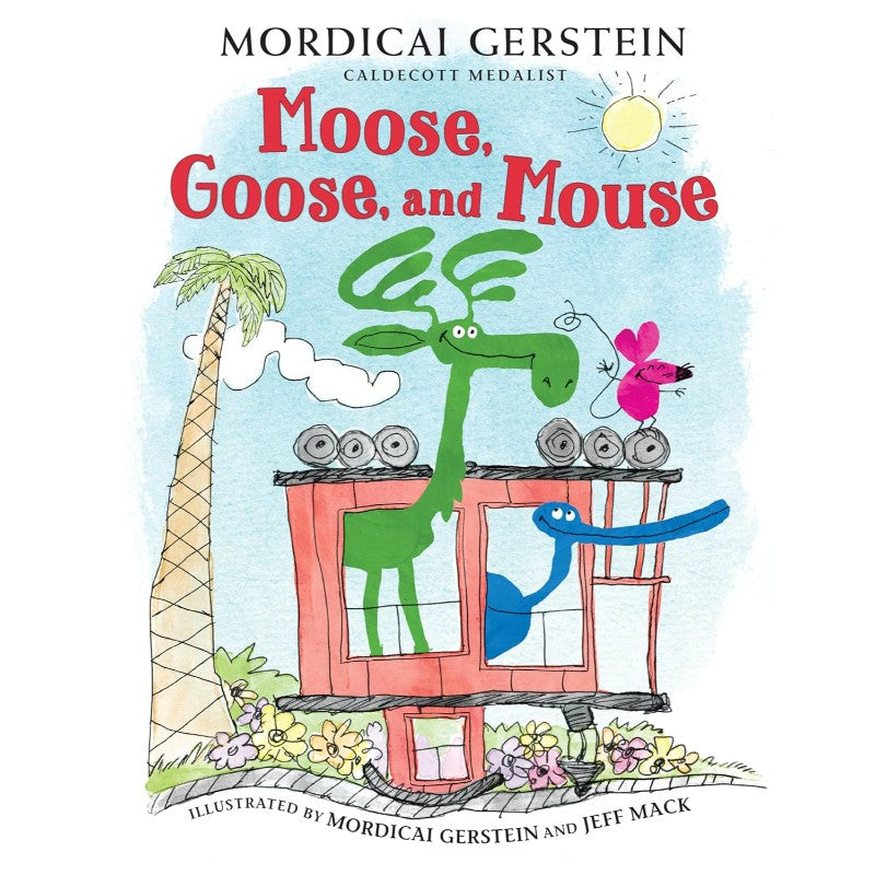 Moose, Goose, and Mouse, by Mordicai Gerstein