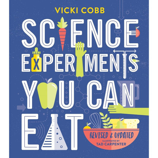 Science Experiments You Can Eat, by Vicki Cobb