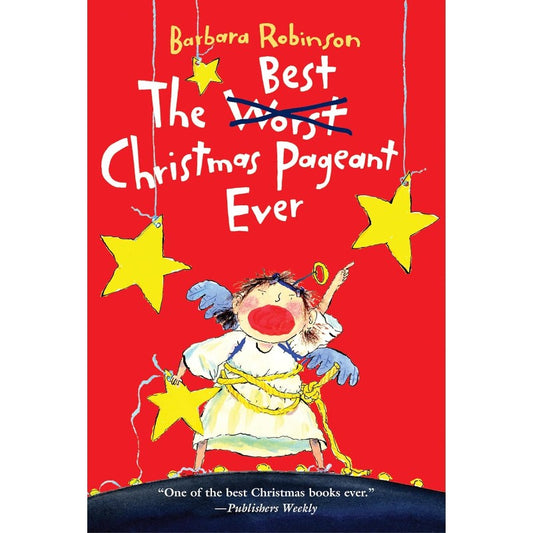 The Best Christmas Pageant Ever, by Barbara Robinson