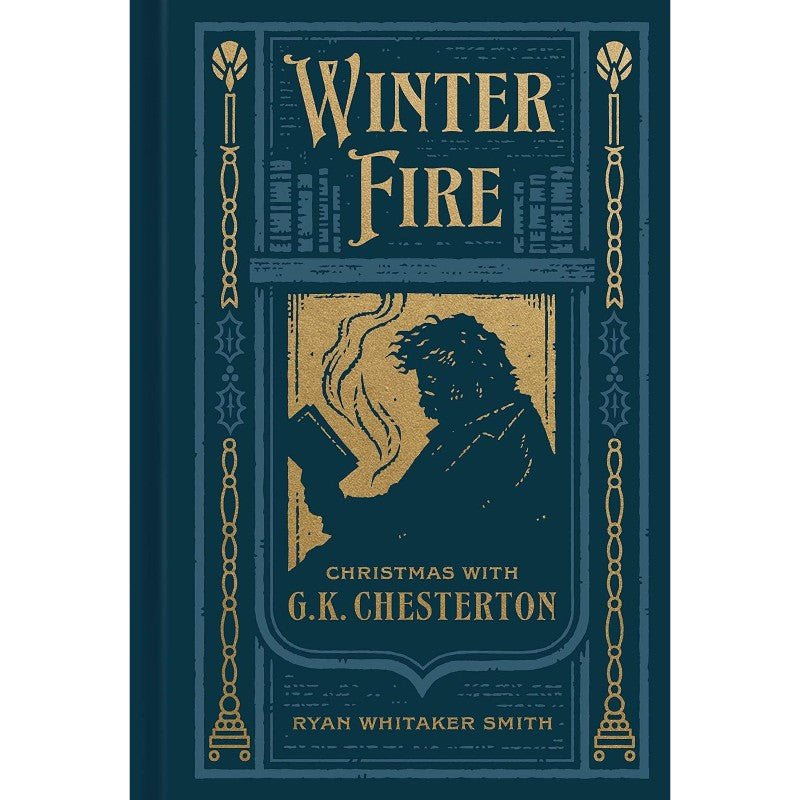 Winter Fire: Christmas with G.K. Chesterton, by Ryan Whitaker Smith