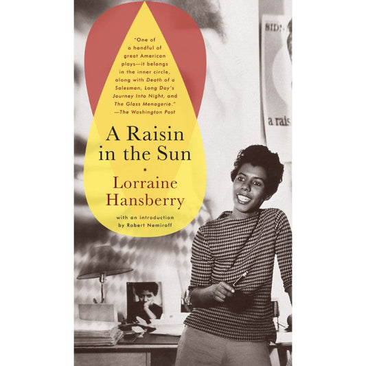 A Raisin in the Sun, by Lorraine Hansberry