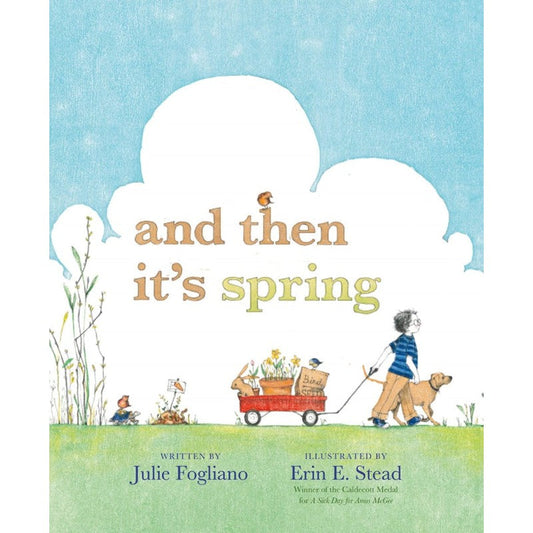And Then It's Spring, by Julie Fogliano