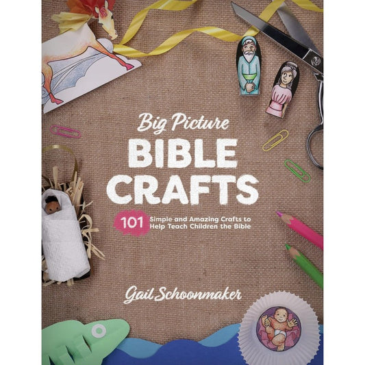 Big Picture Bible Crafts: 101 Simple and Amazing Crafts to Help Teach Children the Bible, by Gail Schoonmaker