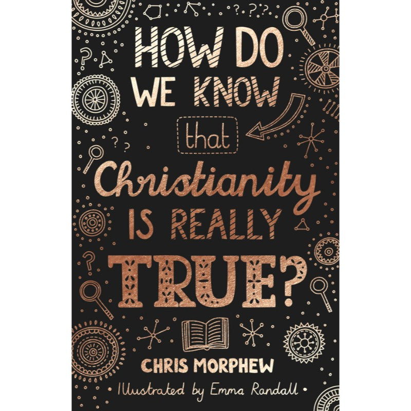 How Do We Know Christianity Is Really True? (Big Questions), by Chris Morphew