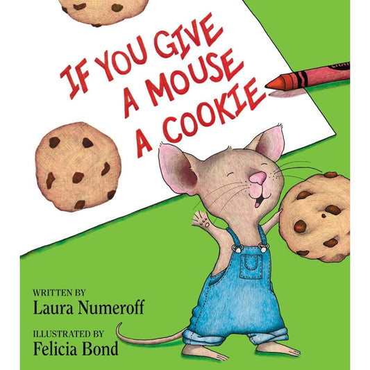 If You Give a Mouse a Cookie, by Laura Numeroff