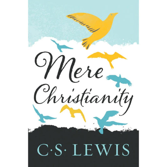 Mere Christianity, by C. S. Lewis