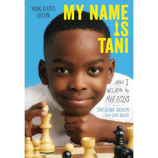 My Name Is Tani...and I Believe in Miracles (Young Readers Edition), by Tanitoluwa Adewumi with Craig Borlase