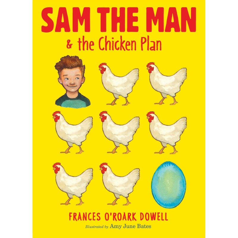 Sam the Man & the Chicken Plan, by Frances O'Roark Dowell