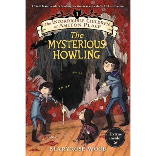 The Incorrigible Children of Ashton Place: The Mysterious Howling (Book #1), by Maryrose Wood