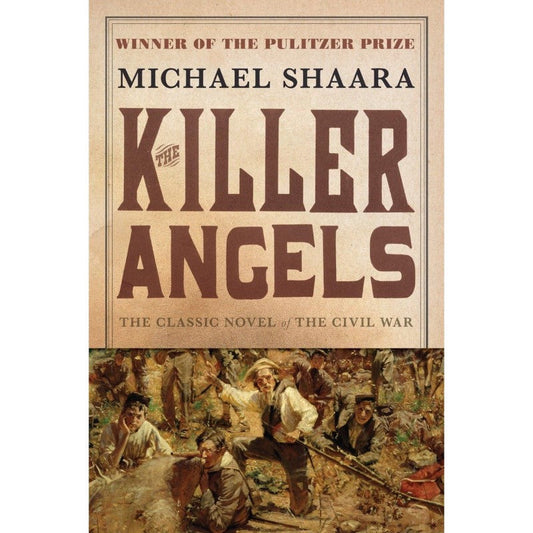 The Killer Angels: The Classic Novel of the Civil War, by Michael Shaara