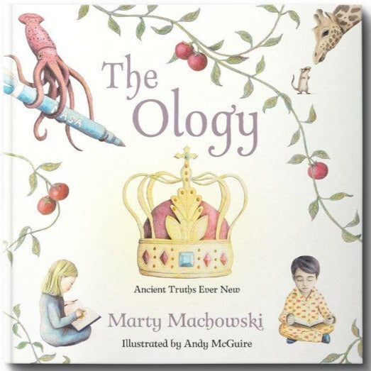 The Ology: Ancient Truths, Ever New, by Marty Machowski