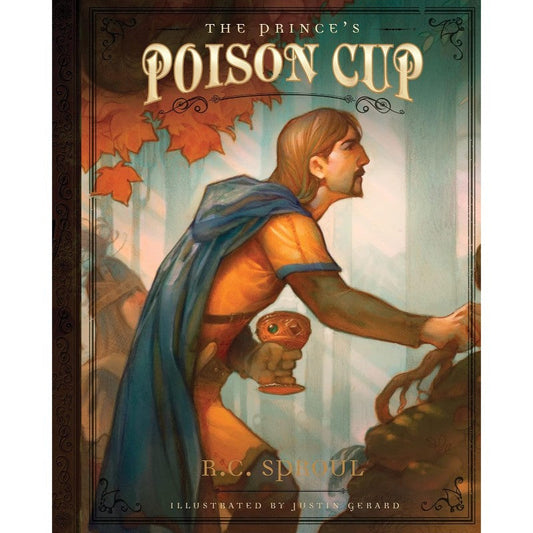 The Prince's Poison Cup, by R.C. Sproul