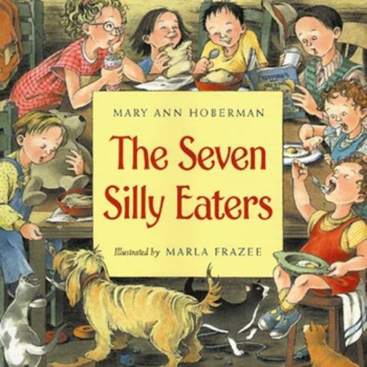 The Seven Silly Eaters, by Mary Ann Hoberman