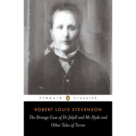 The Strange Case of Dr. Jekyll and Mr. Hyde: And Other Tales of Terror, by Robert Louis Stevenson