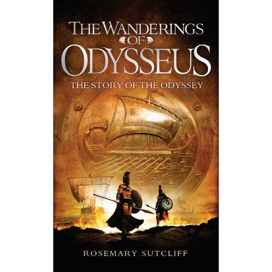 The Wanderings of Odysseus: The Story of 'The Odyssey', by Rosemary Sutcliff