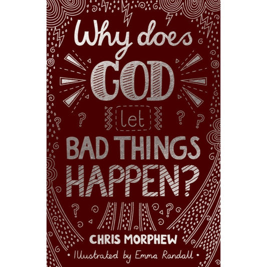 Why Does God Let Bad Things Happen? (Big Questions), by Chris Morphew